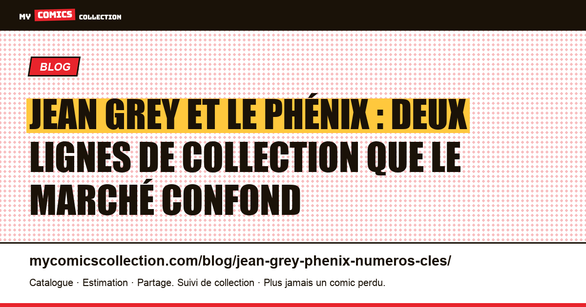 Jean Grey et le Phénix : deux lignes de collection que le marché confond, illustration article