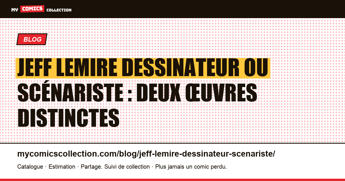 Jeff Lemire dessinateur ou scénariste : deux œuvres distinctes — illustration article
