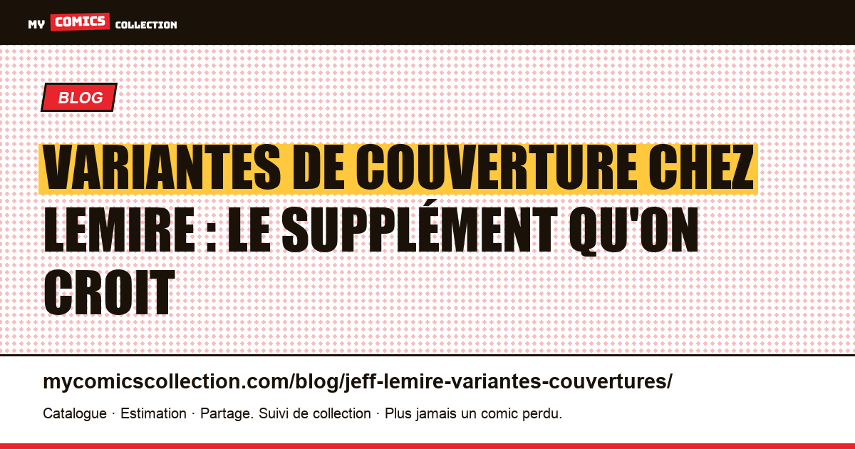 Variantes de couverture chez Lemire : le supplément qu'on croit — illustration article