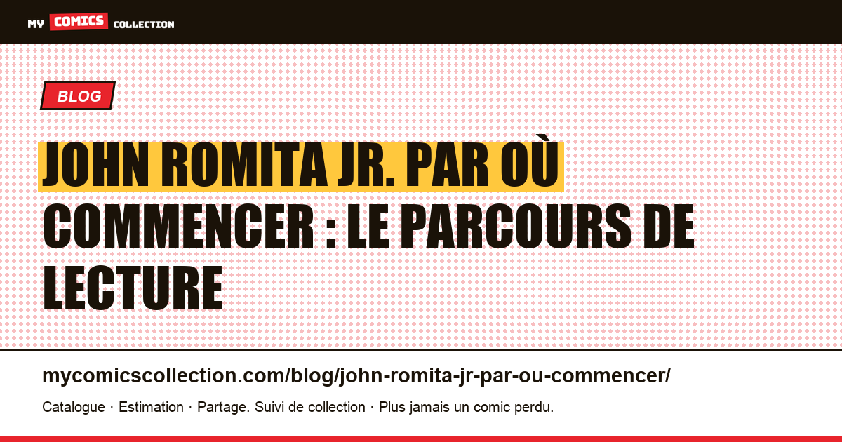 John Romita Jr. par où commencer : le parcours de lecture en six étapes, illustration article