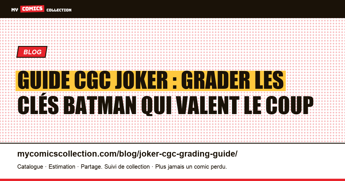 Guide CGC pour les clés du Joker : quoi grader, à quel grade et pourquoi, illustration article