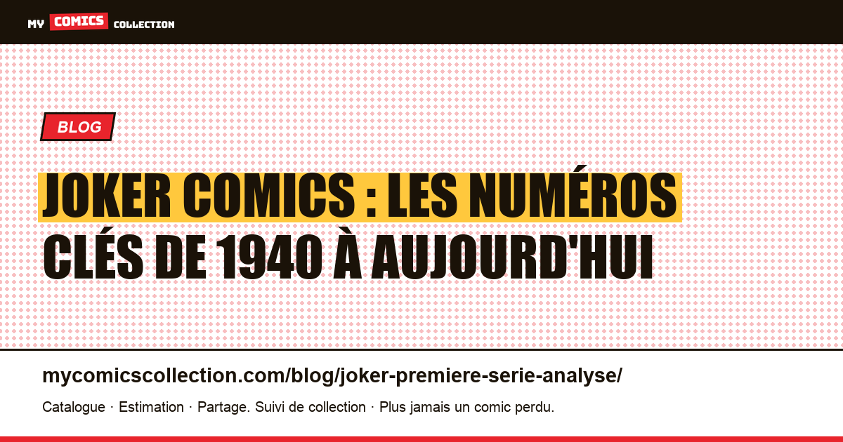 Joker : débuts, origine et numéros clés (Batman #1, Detective #168), illustration article