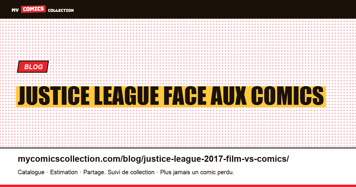 Justice League (2017) : le film face aux comics d'inspiration — illustration article