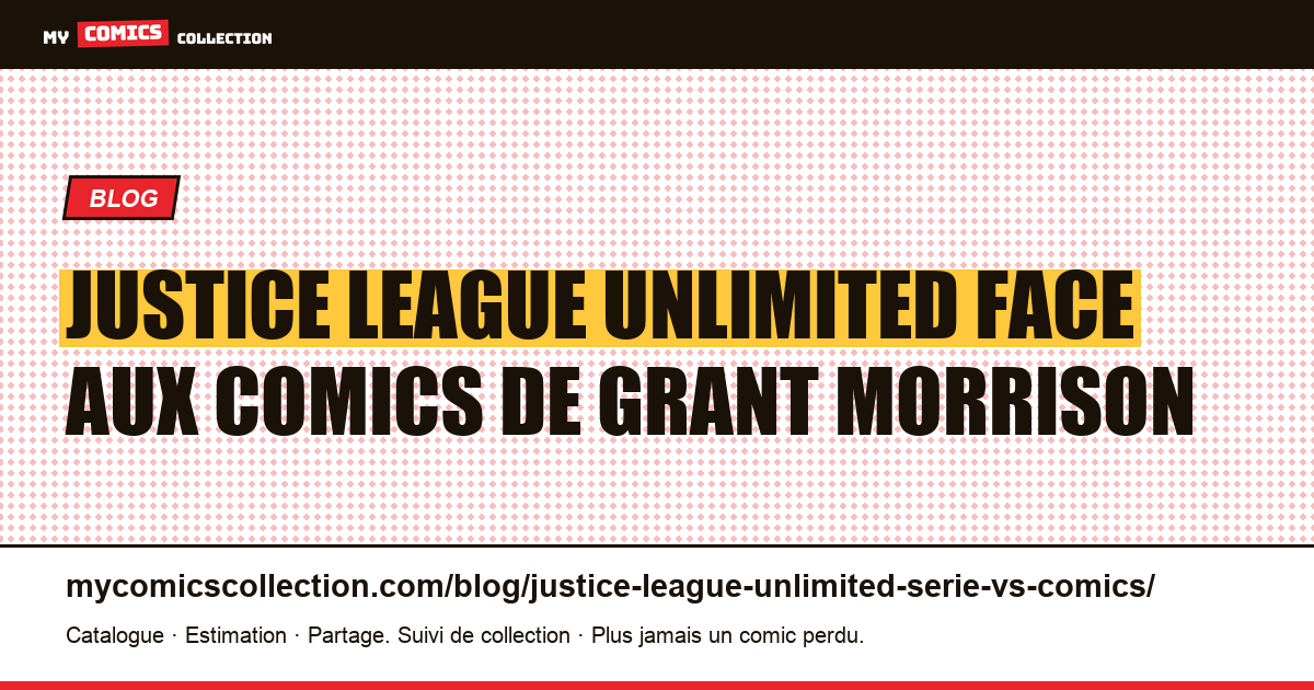 Justice League Unlimited face aux comics de Grant Morrison — illustration article