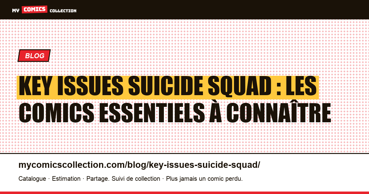Key Issues Suicide Squad : les comics essentiels à connaître — illustration article