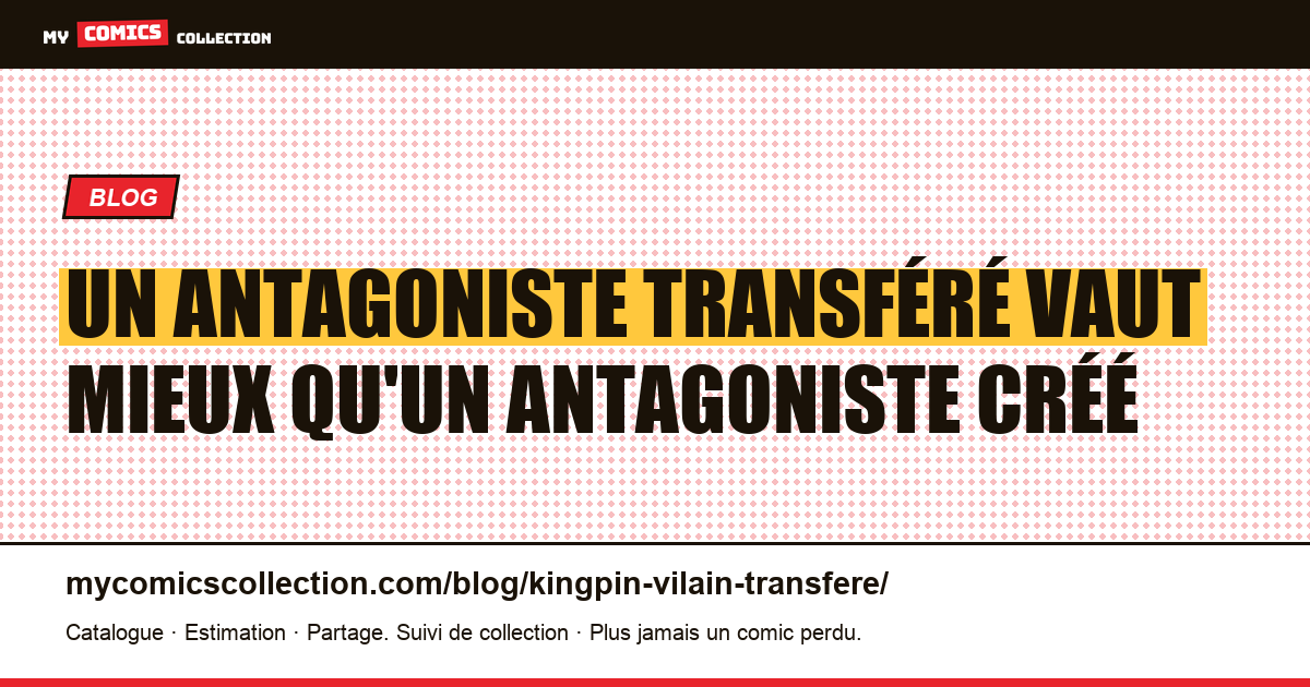 Un antagoniste transféré vaut mieux qu'un antagoniste créé — illustration article