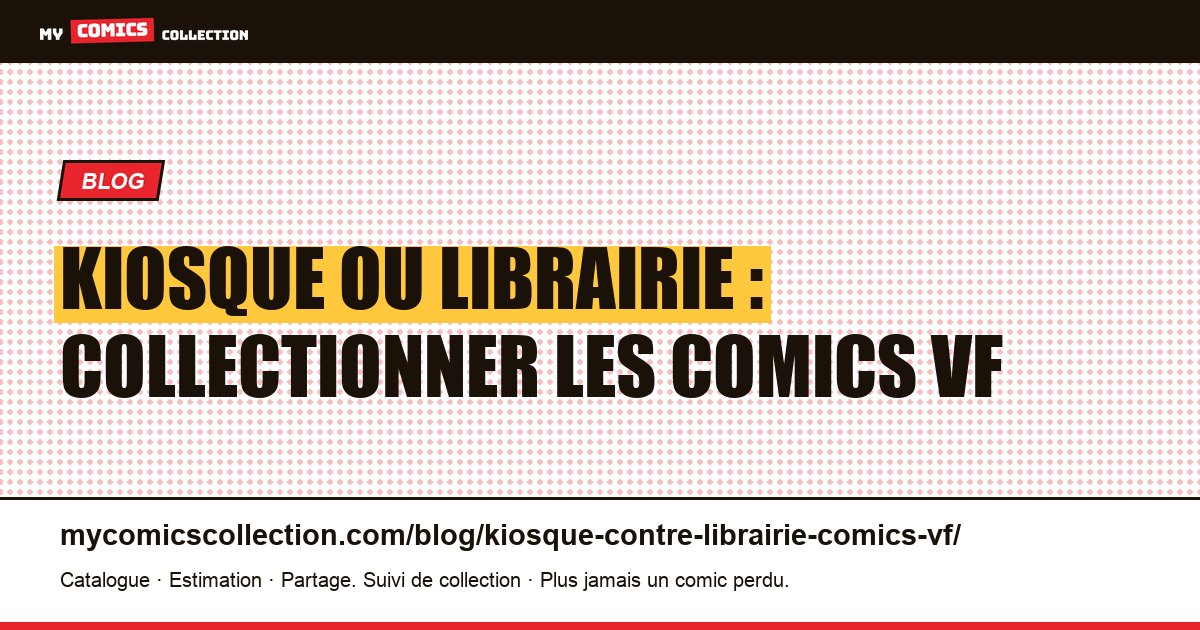 Kiosque ou librairie : deux marchés pour les comics en français, illustration article