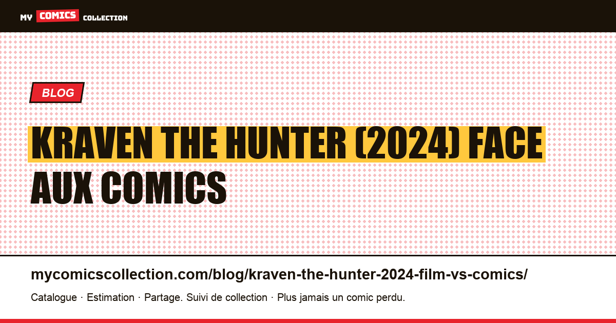 Kraven the Hunter (2024) : le film face aux comics d'inspiration — illustration article