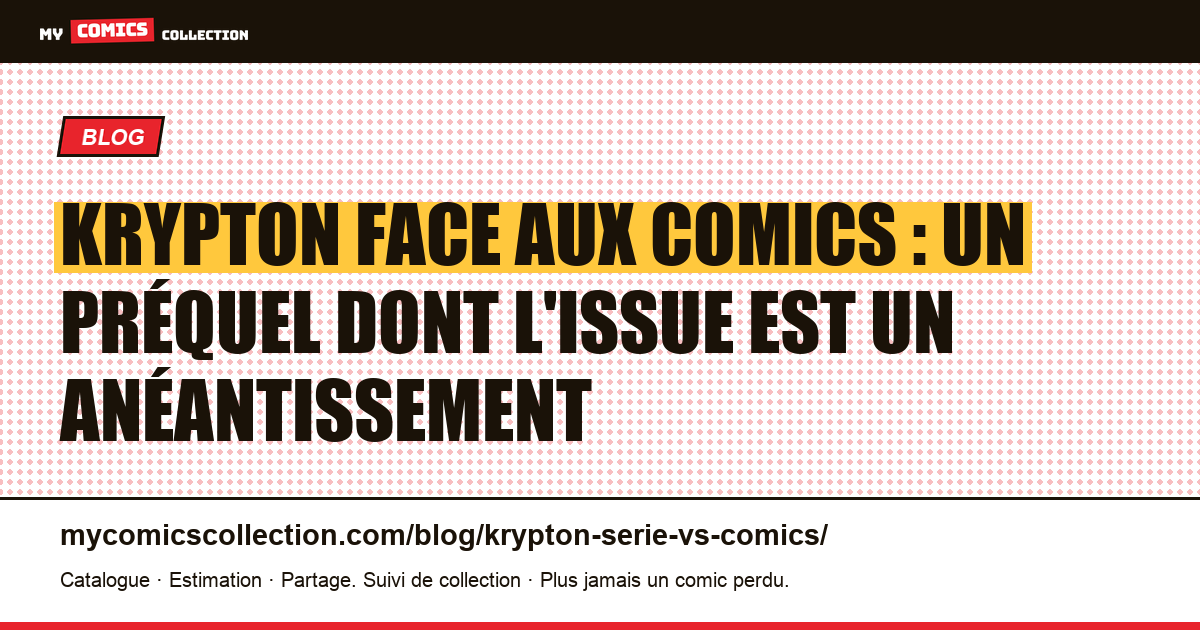 Krypton face aux comics : un préquel dont l'issue est un anéantissement — illustration article
