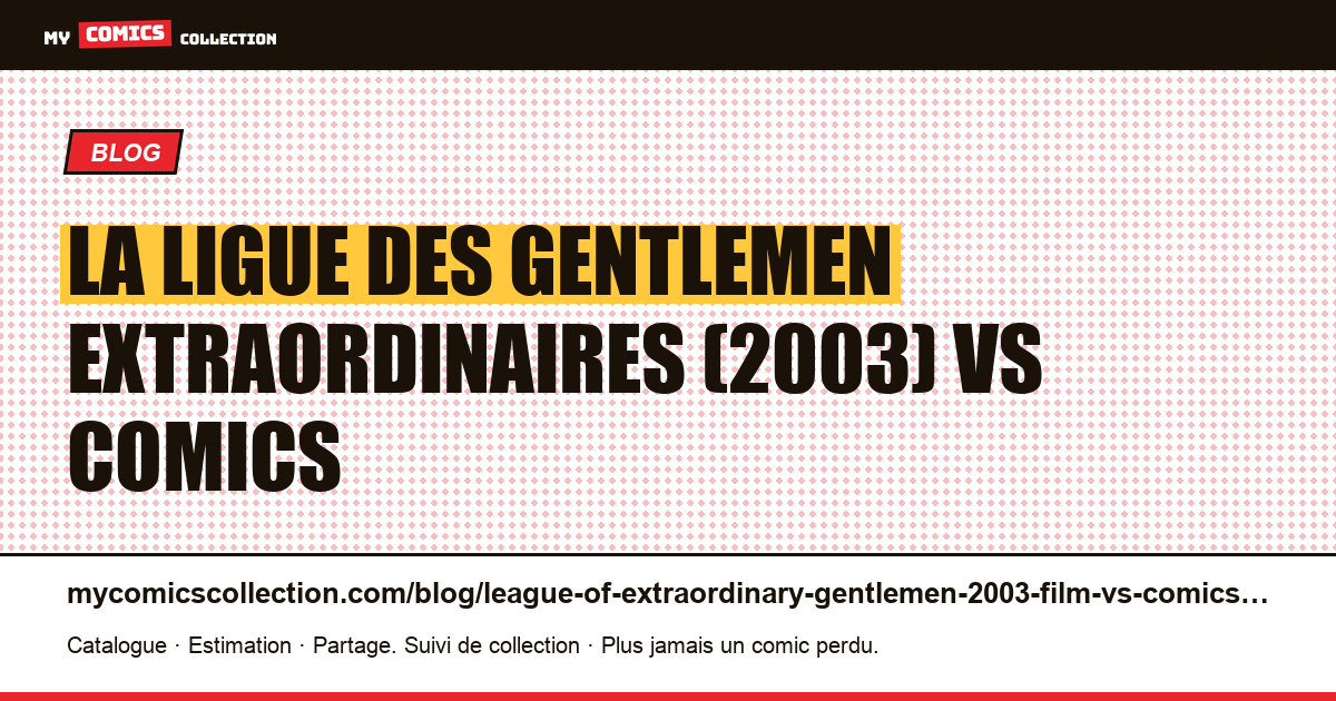La Ligue des gentlemen extraordinaires (2003) : le film face aux comics — illustration article
