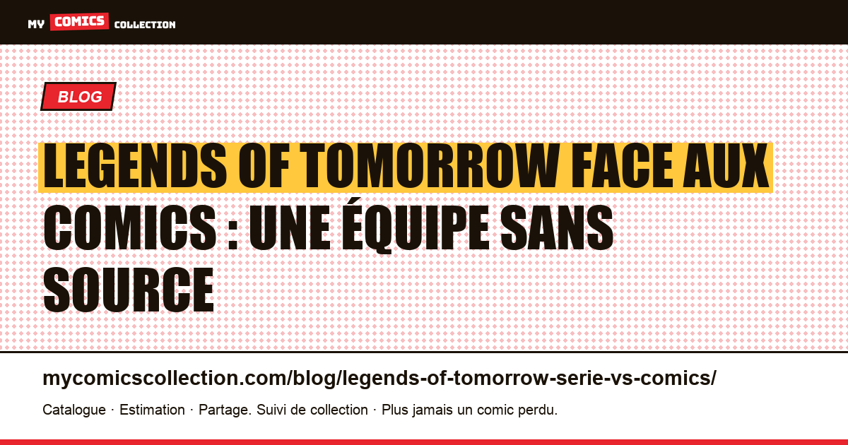 Legends of Tomorrow face aux comics : une équipe sans source — illustration article