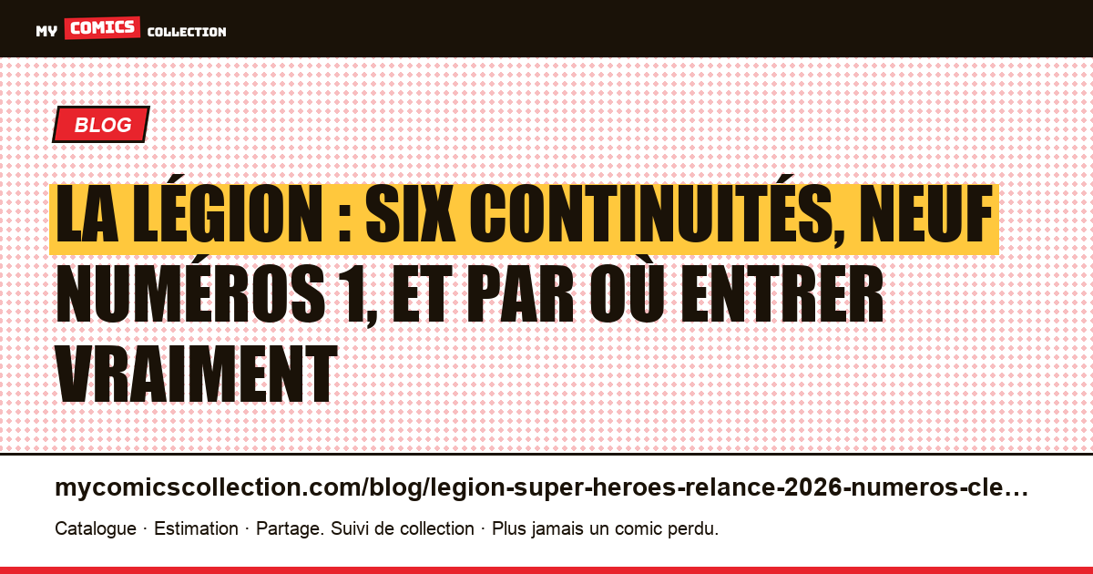 La Légion : six continuités, neuf numéros 1, et par où entrer vraiment, illustration article