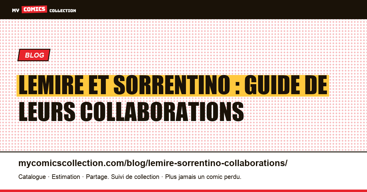 Lemire et Sorrentino : guide de leurs collaborations — illustration article