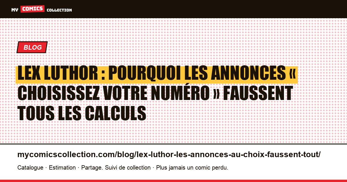 Lex Luthor : pourquoi les annonces « choisissez votre numéro » faussent tous les calculs — illustration article