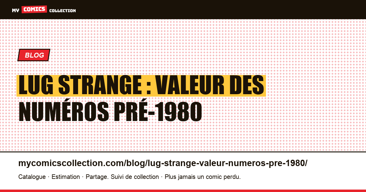 Lug Strange : valeur des numéros pré-1980 — illustration article