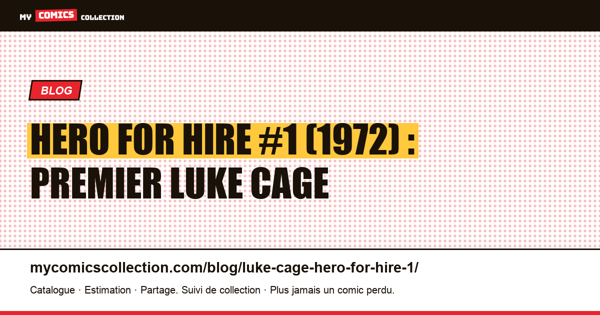 Hero for Hire #1 (1972) : la première apparition de Luke Cage, illustration article