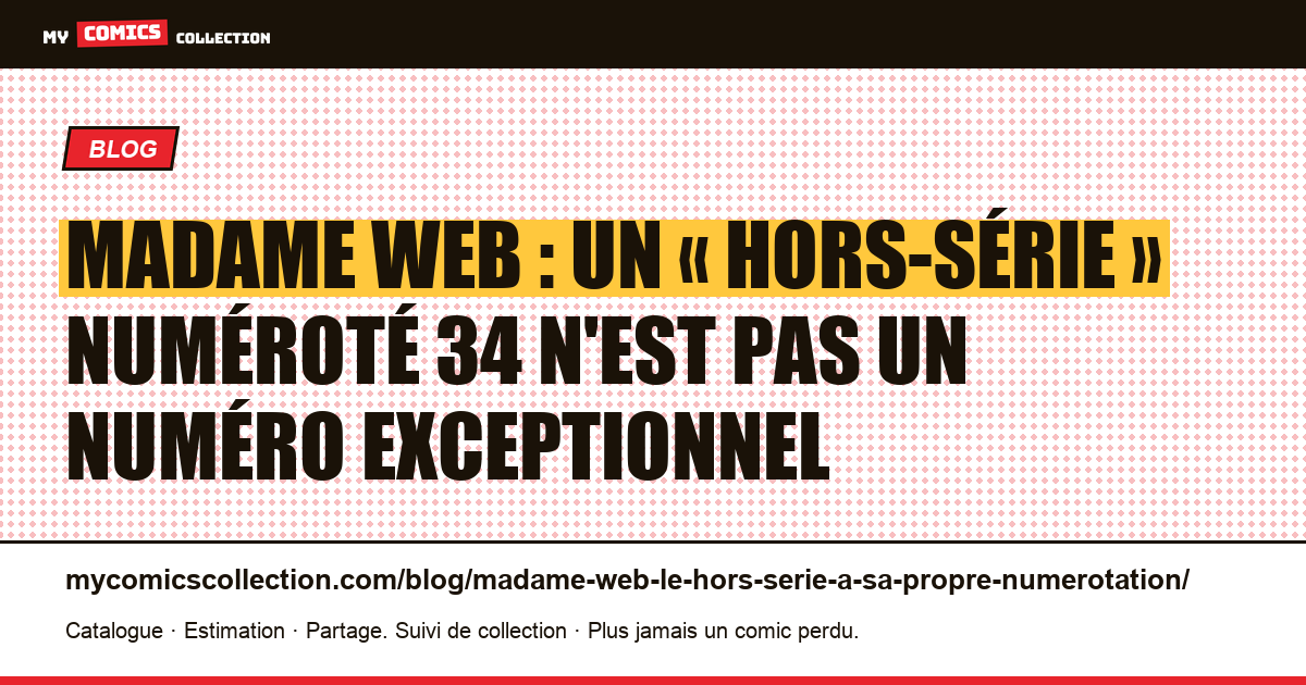 Madame Web : un « hors-série » numéroté 34 n'est pas un numéro exceptionnel — illustration article