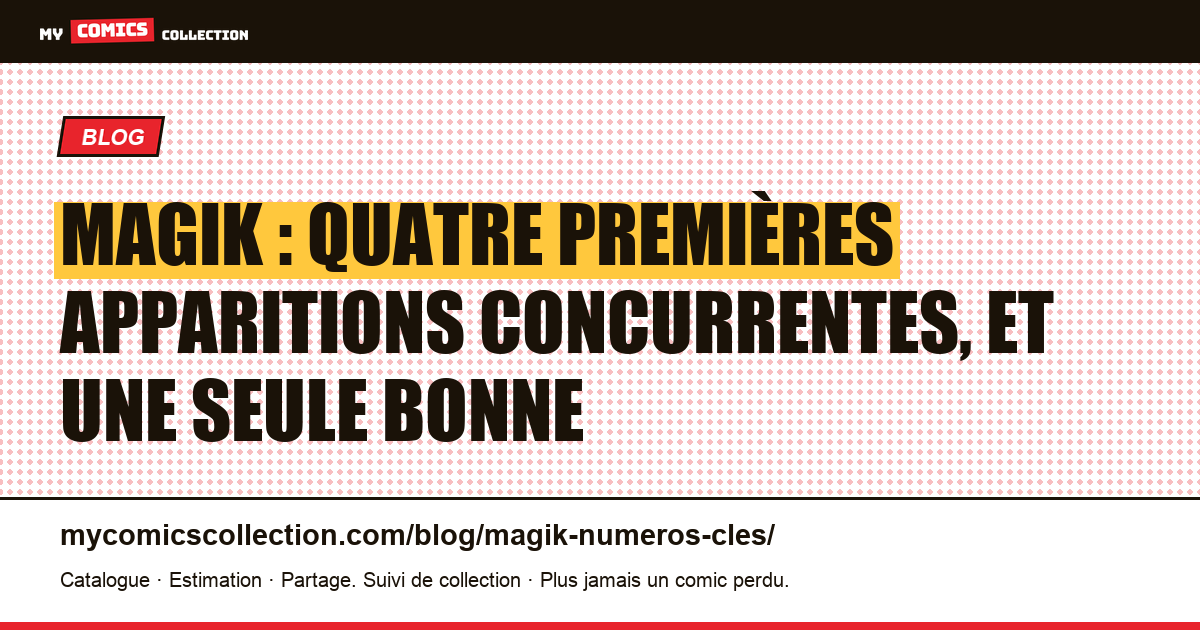 Magik : quatre premières apparitions concurrentes, et une seule bonne, illustration article