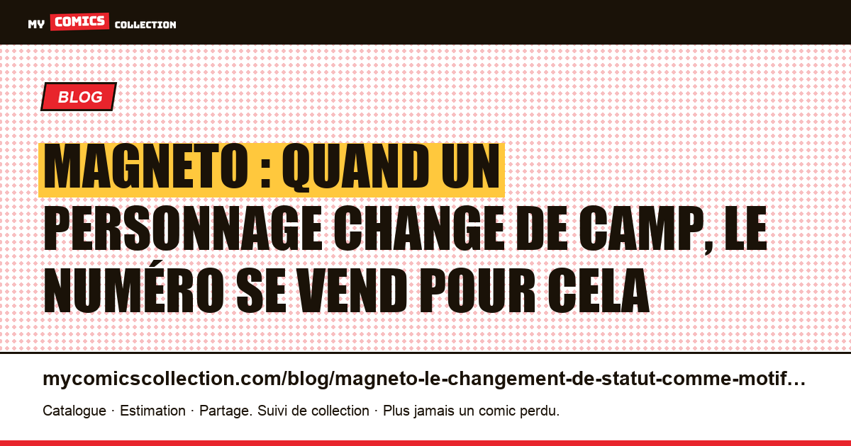 Magneto : quand un personnage change de camp, le numéro se vend pour cela — illustration article
