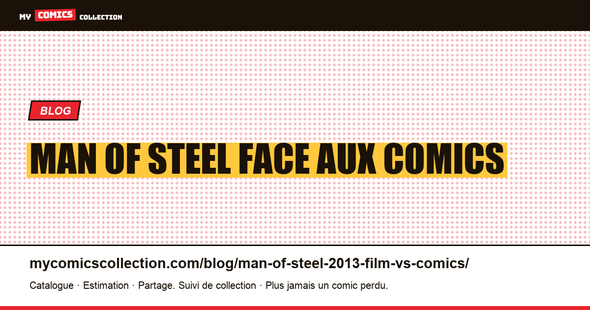 Man of Steel (2013) : le film face aux comics d'inspiration — illustration article