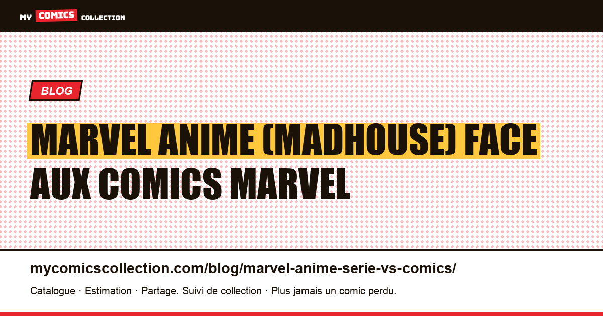Marvel Anime (Madhouse) face aux comics Marvel — illustration article