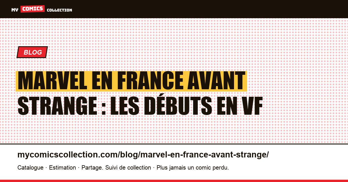 Marvel en France avant Strange : les premières traductions en VF, illustration article