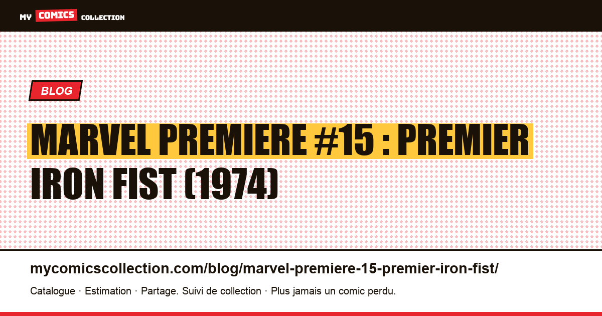 Marvel Premiere #15 (1974) : premier Iron Fist et cote cyclique, illustration article