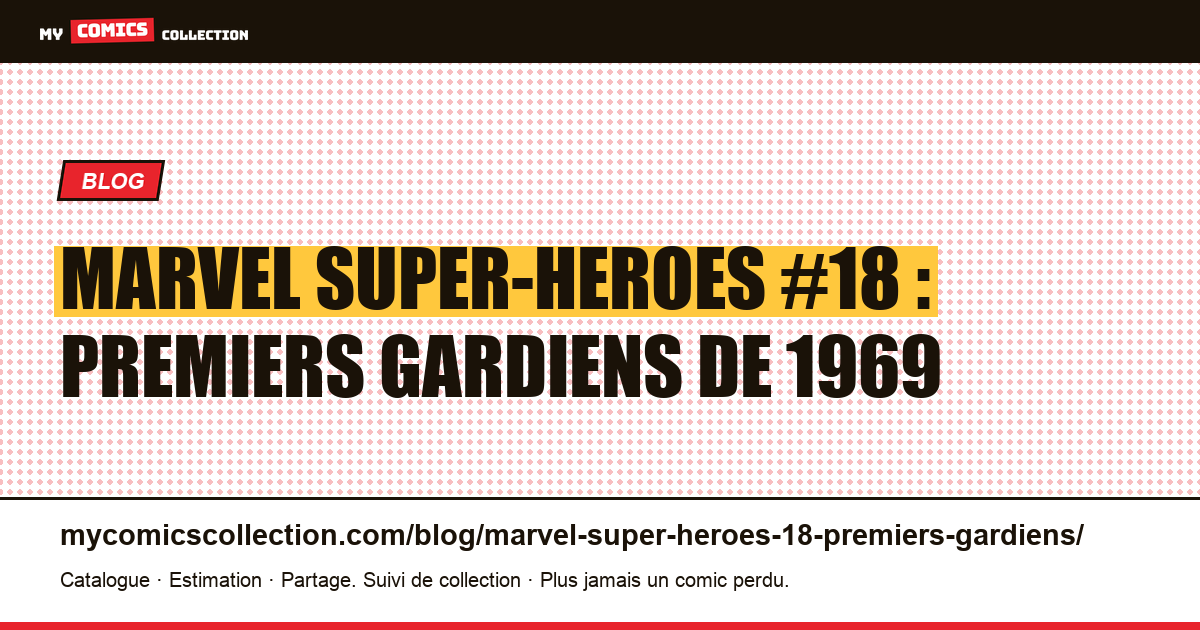 Marvel Super-Heroes #18 (1969) : les premiers Gardiens de la Galaxie, illustration article