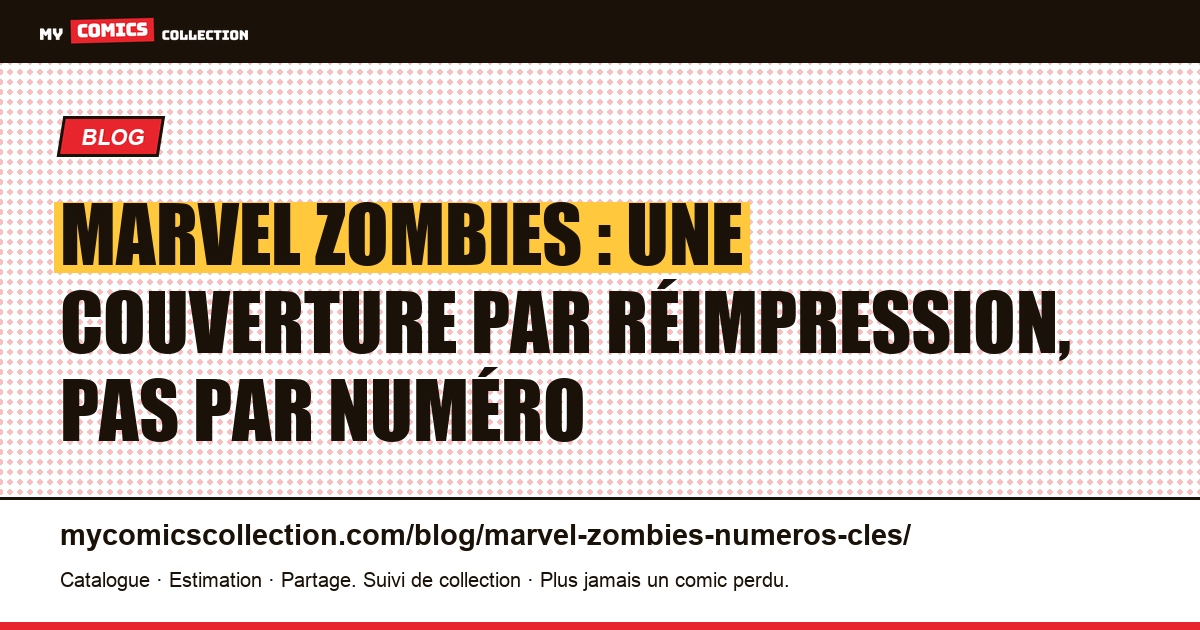 Marvel Zombies : une couverture par réimpression, pas par numéro, illustration article