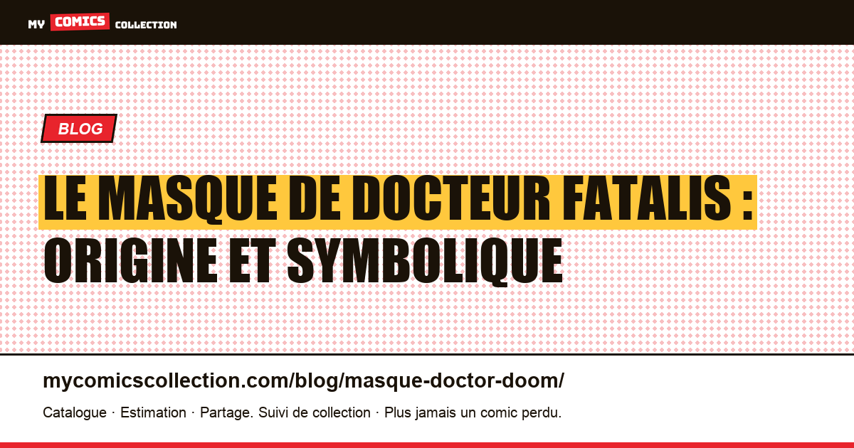Le masque de Docteur Fatalis : origine et symbolique — illustration article