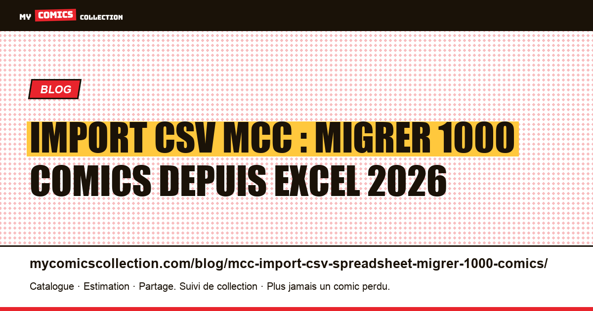 Import CSV MCC : migrer 1000 comics depuis Excel 2026 — illustration article