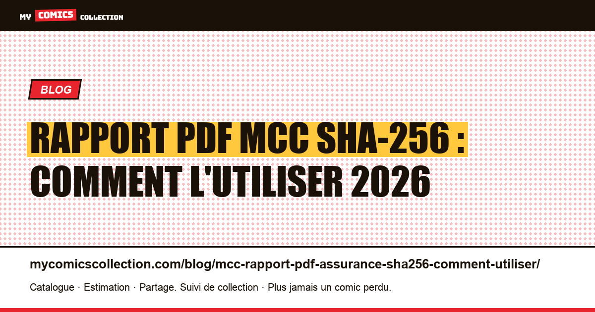 Rapport PDF MCC SHA-256 : comment l'utiliser 2026 — illustration article