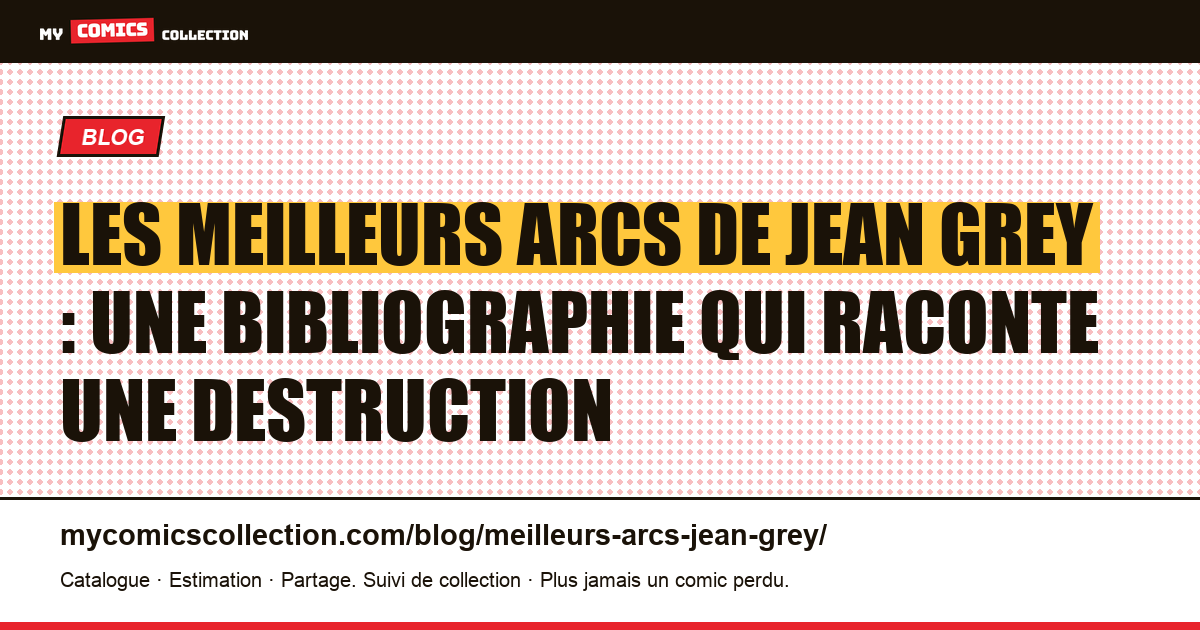 Les meilleurs arcs de Jean Grey : une bibliographie qui raconte une destruction — illustration article