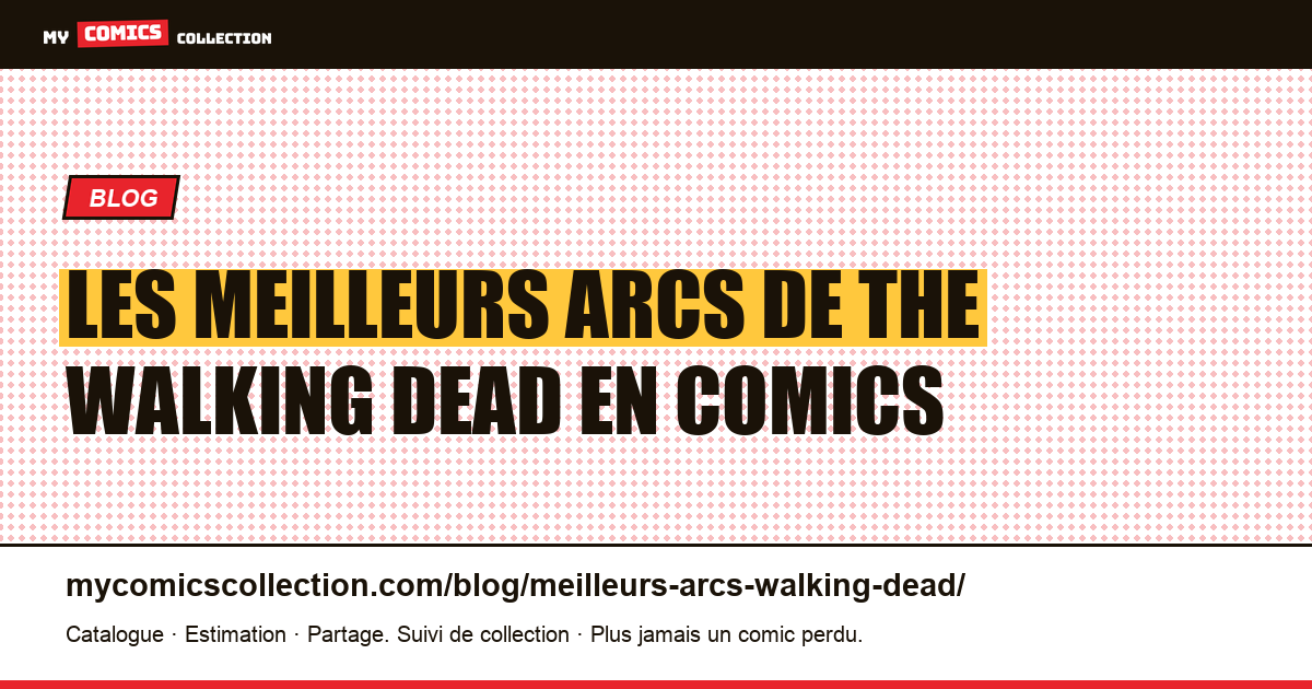 Les meilleurs arcs de The Walking Dead : guide du collectionneur, illustration article