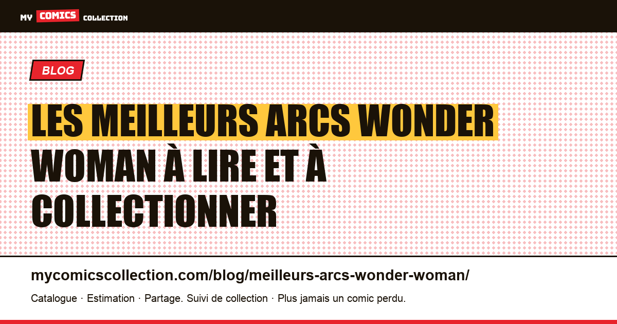 Les meilleurs arcs narratifs de Wonder Woman : guide du collectionneur, illustration article