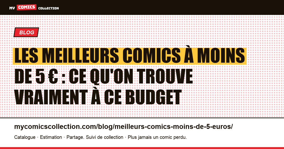 Les meilleurs comics à moins de 5 € : ce qu'on trouve vraiment à ce budget — illustration article