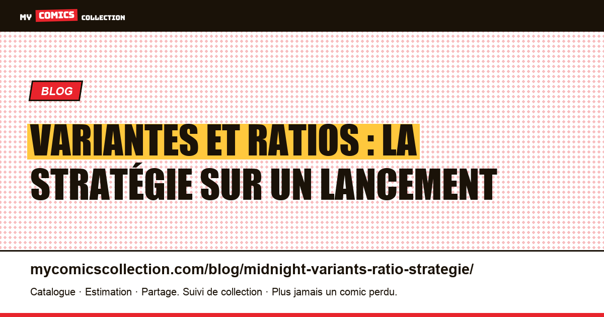 Variantes et ratios : la stratégie sur un lancement, illustration article