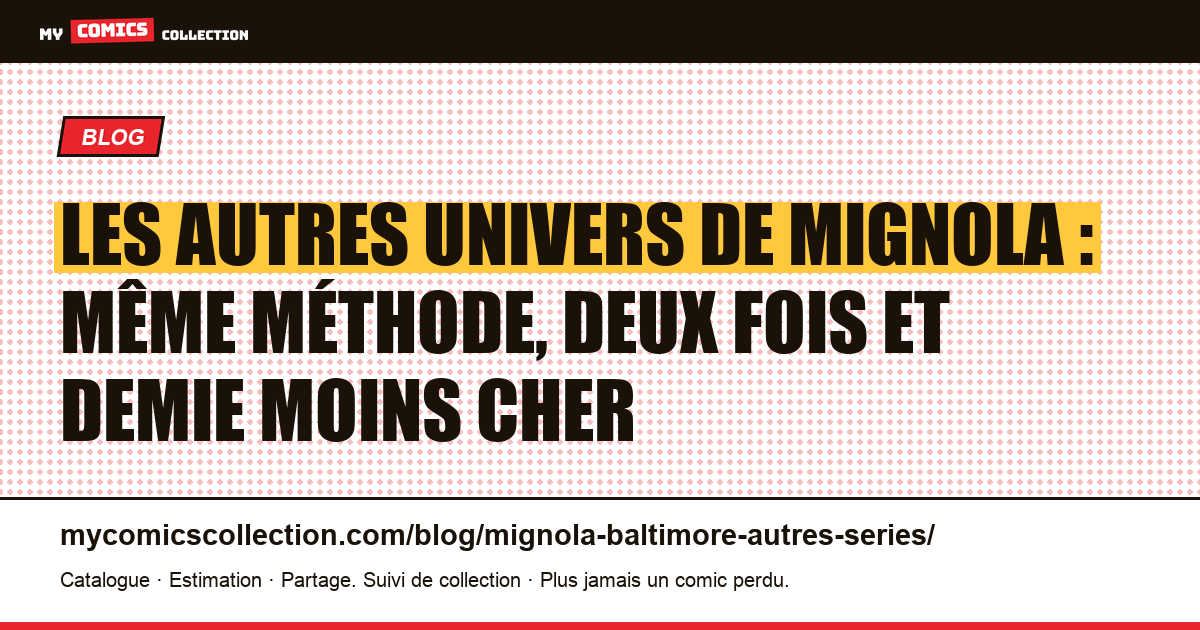 Les autres univers de Mignola : même méthode, deux fois et demie moins cher — illustration article