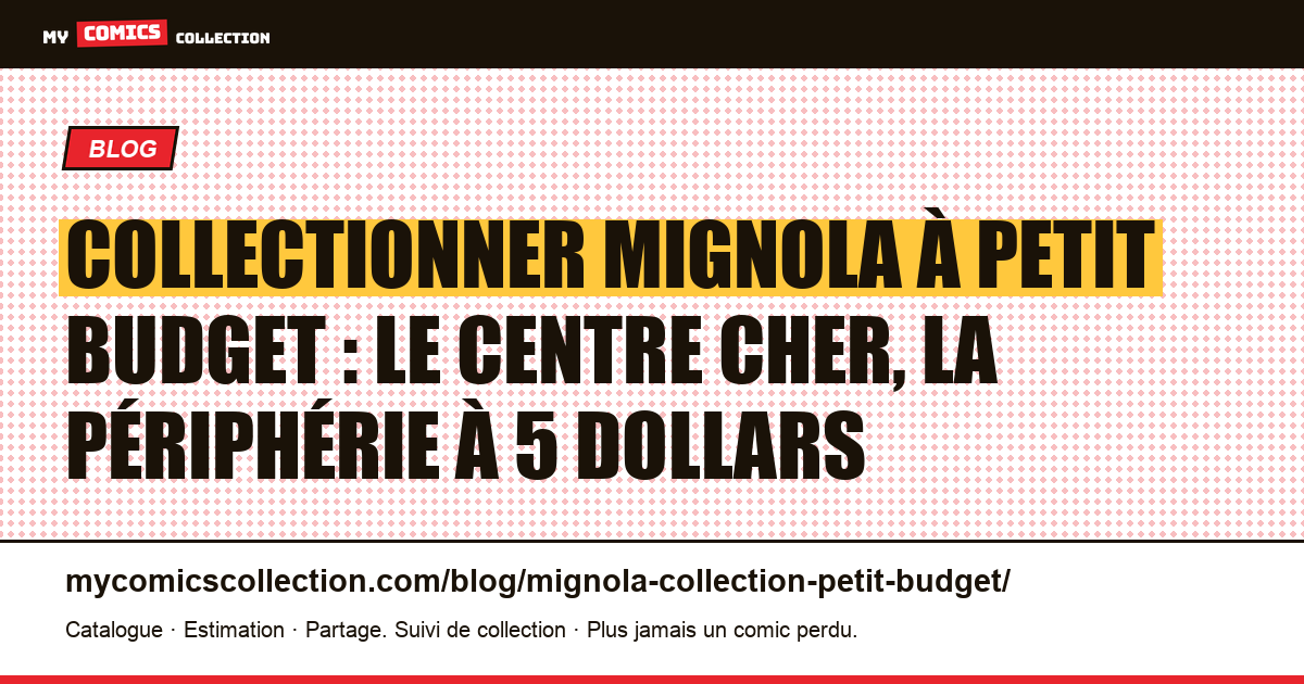 Collectionner Mignola à petit budget : le centre cher, la périphérie à 5 dollars — illustration article