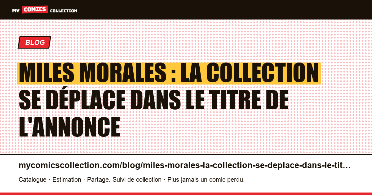 Miles Morales : la collection se déplace dans le titre de l'annonce, illustration article
