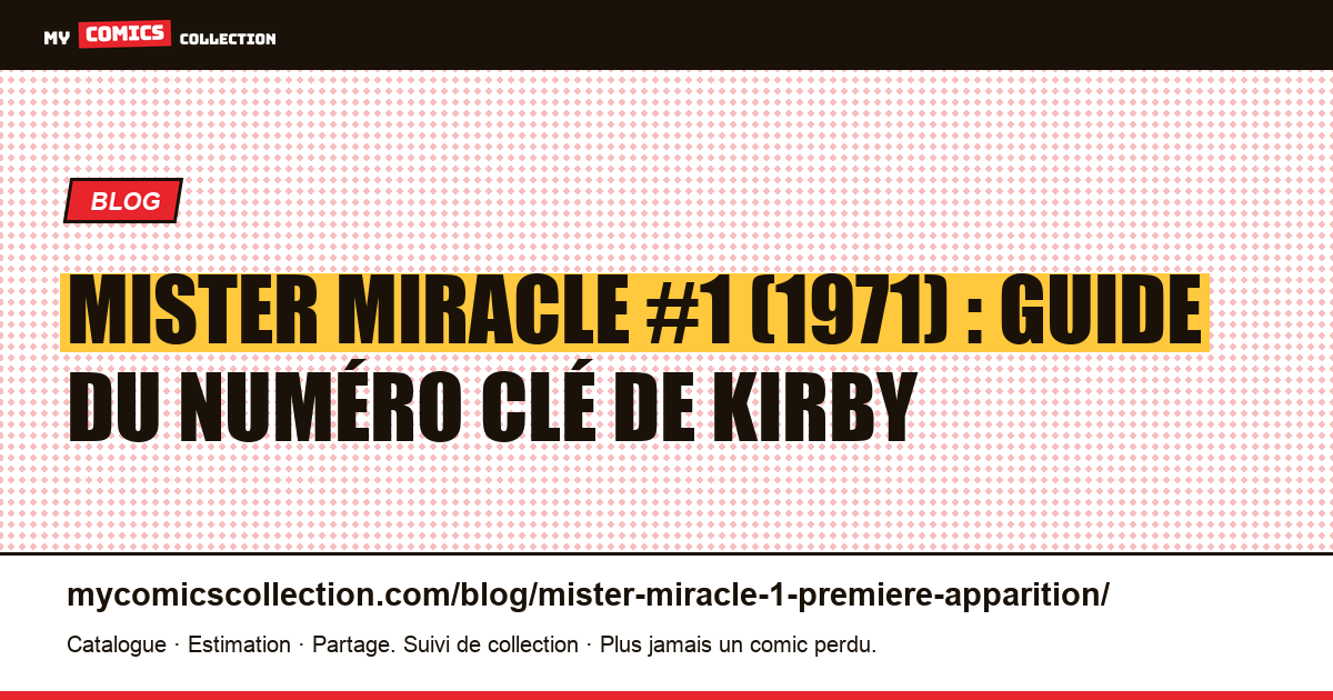 Mister Miracle #1 (1971) : première apparition de Scott Free par Kirby, illustration article