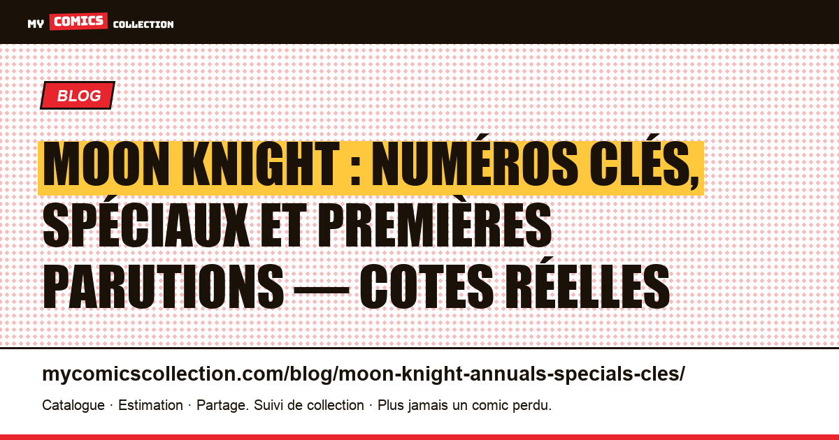Moon Knight : les numéros clés et spéciaux à connaître, illustration article