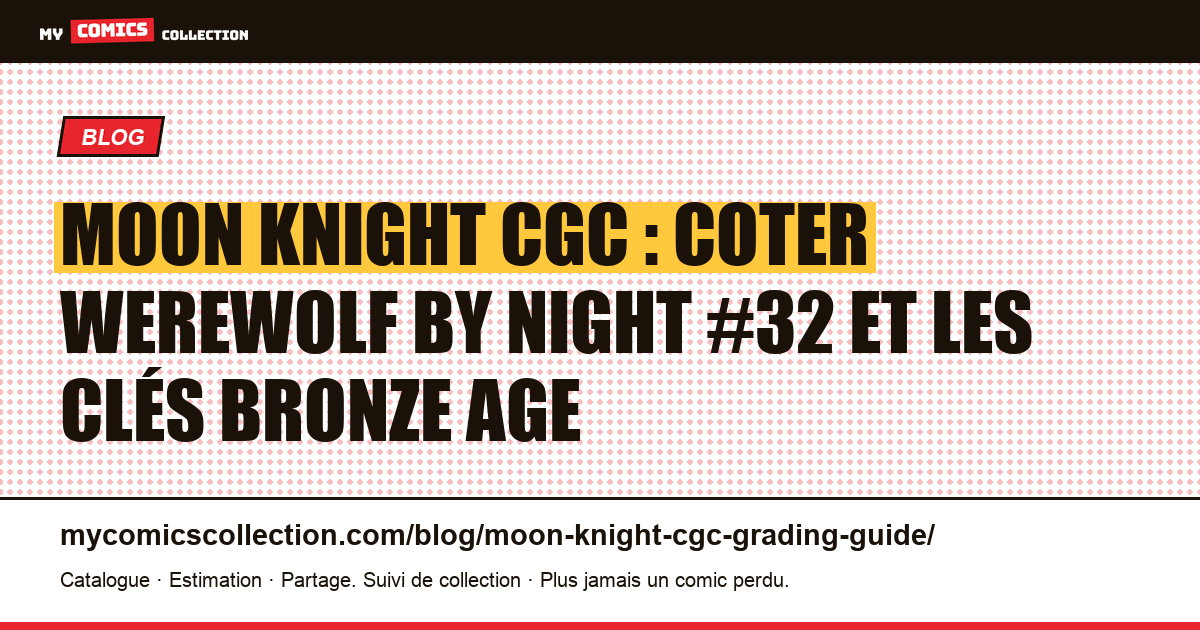 Moon Knight CGC : guide de notation pour les clés de l'Âge de bronze, illustration article