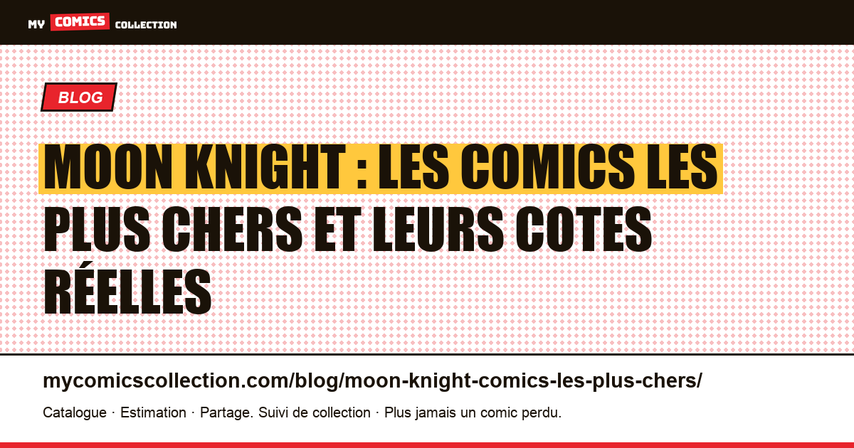 Comics Moon Knight les plus chers : cotes et clés de collection, illustration article