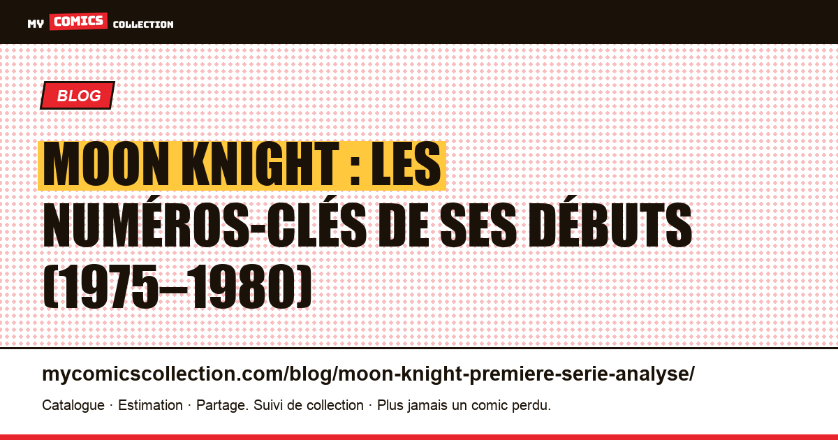 Moon Knight : analyse des numéros fondateurs (Werewolf by Night #32 et la série solo 1980), illustration article