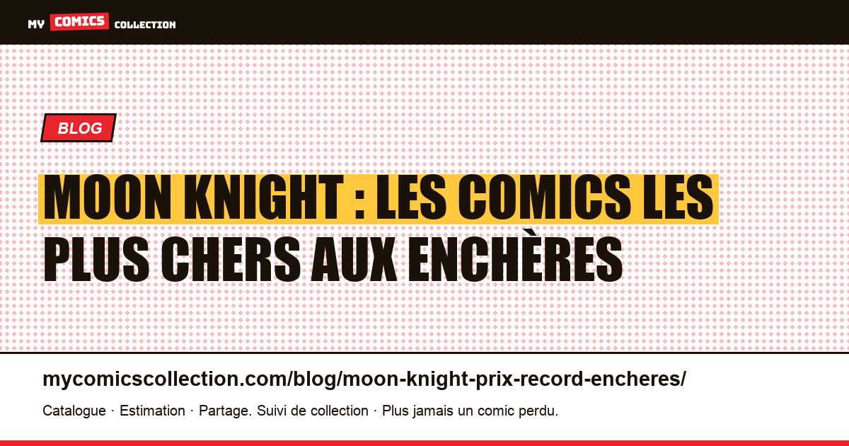 Moon Knight : les comics les plus chers et leurs records d'enchères, illustration article