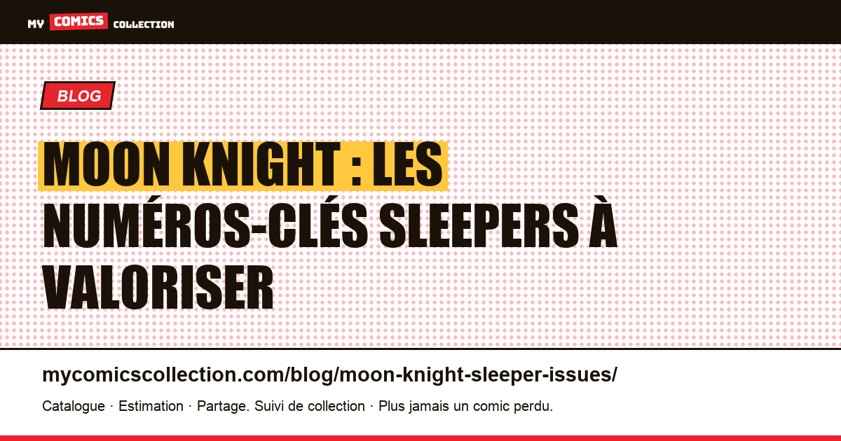 Moon Knight : numéros-clés sleepers et potentiel de valorisation, illustration article