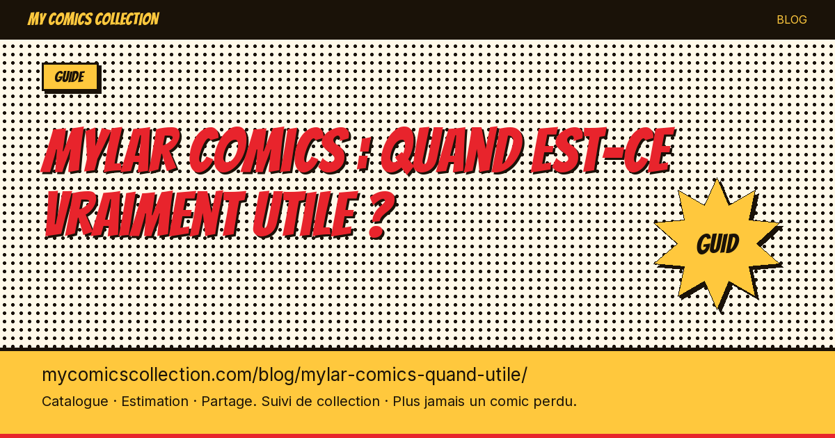 Mylar comics : quand est-ce vraiment utile ? — illustration article