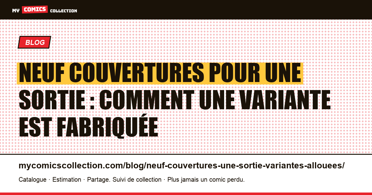 Neuf couvertures pour une sortie : comment une variante est fabriquée, illustration article