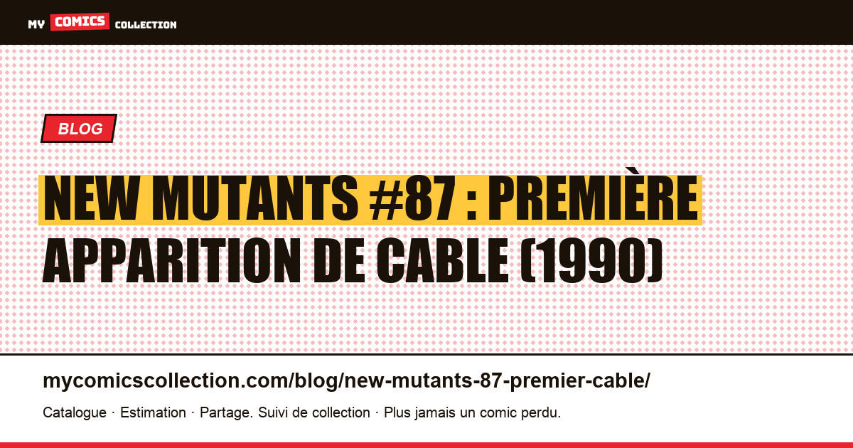 New Mutants #87 (1990) : la première apparition de Cable, guide, illustration article
